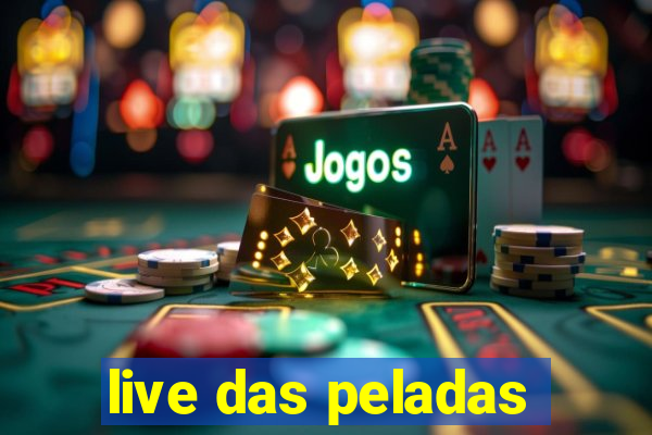 live das peladas