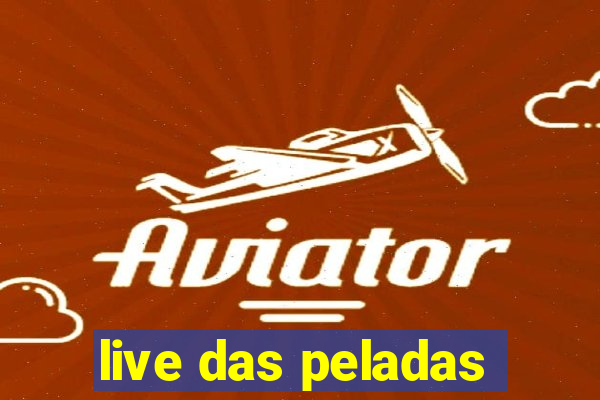 live das peladas
