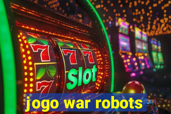 jogo war robots