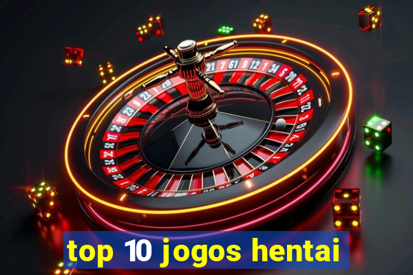 top 10 jogos hentai