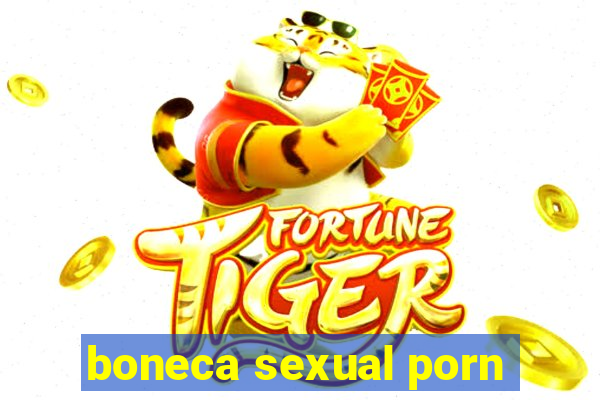 boneca sexual porn