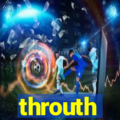 throuth