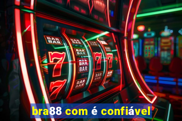 bra88 com é confiável