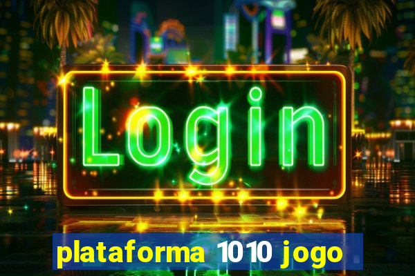 plataforma 1010 jogo