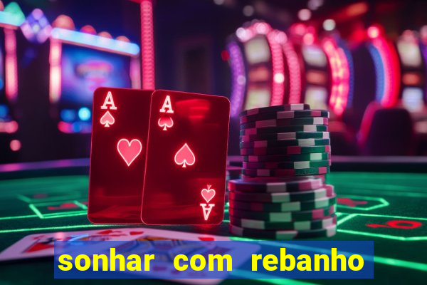 sonhar com rebanho de gado jogo do bicho