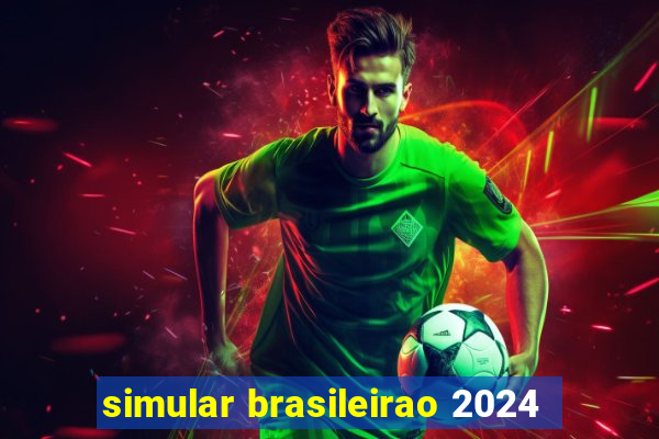 simular brasileirao 2024