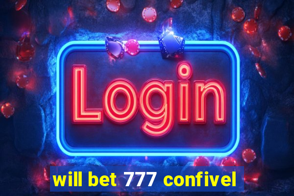 will bet 777 confivel