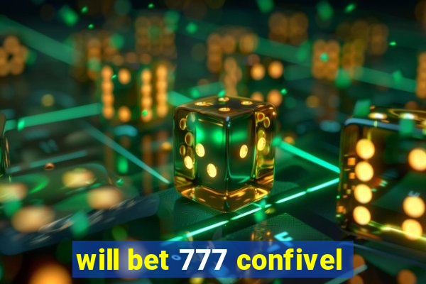 will bet 777 confivel