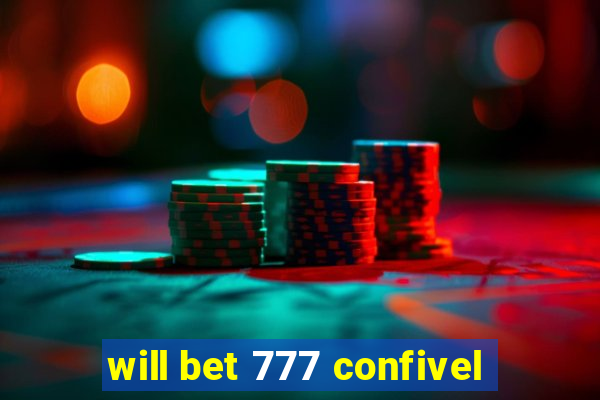will bet 777 confivel