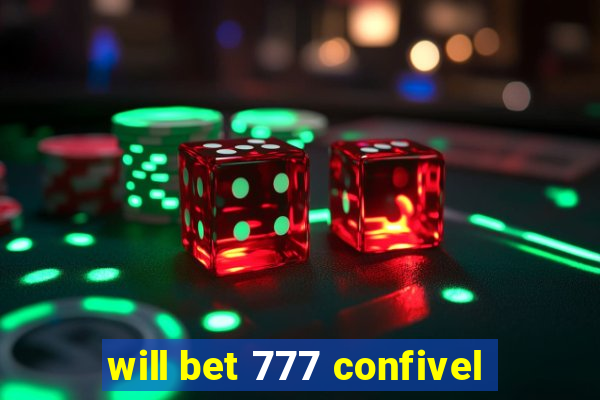 will bet 777 confivel