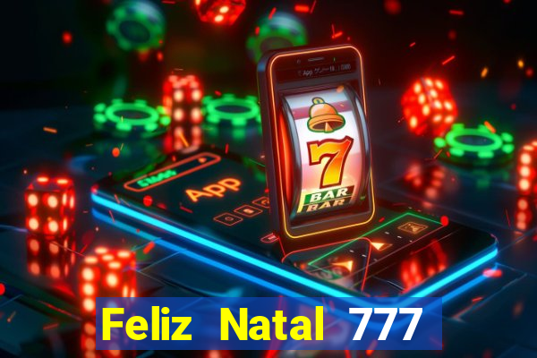 Feliz Natal 777 plataforma login
