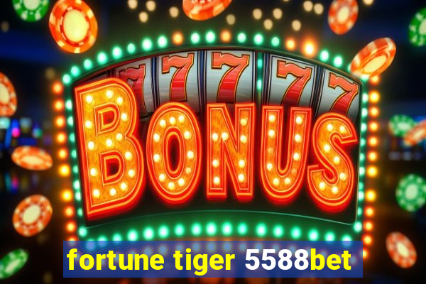 fortune tiger 5588bet