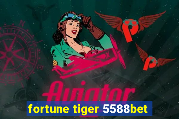 fortune tiger 5588bet