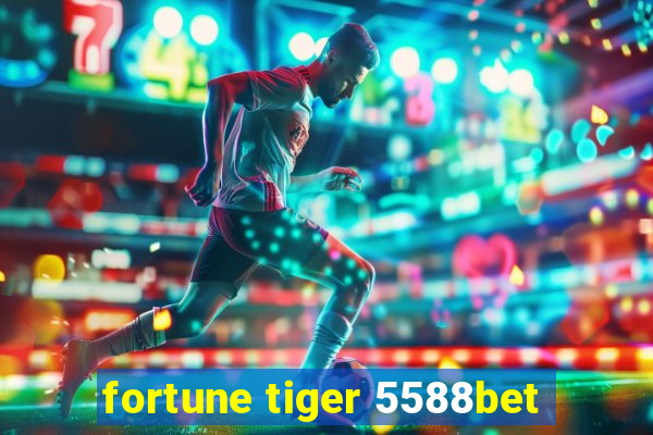 fortune tiger 5588bet