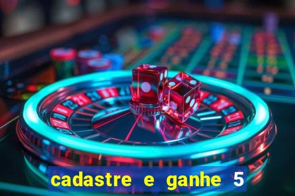 cadastre e ganhe 5 reais para apostar