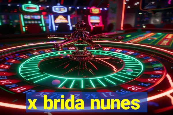 x brida nunes
