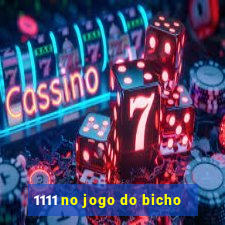 1111 no jogo do bicho