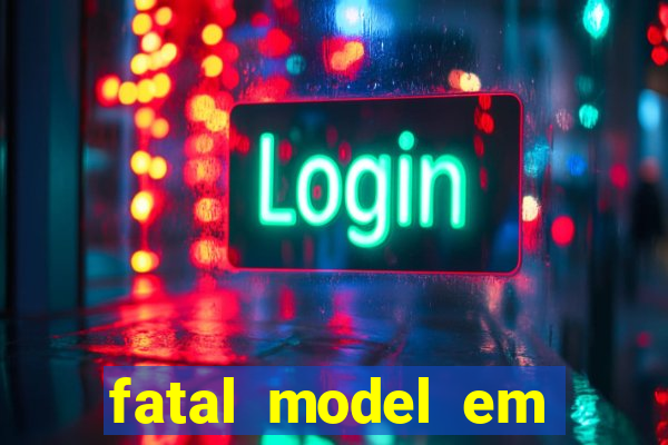 fatal model em cruz das almas