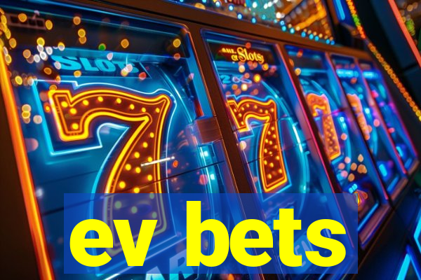 ev bets