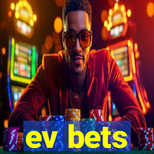 ev bets