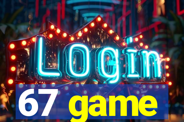 67 game