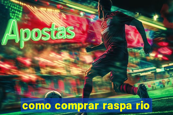 como comprar raspa rio