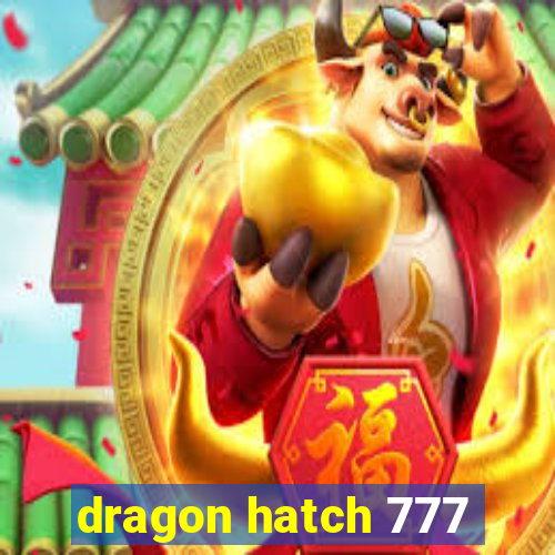 dragon hatch 777