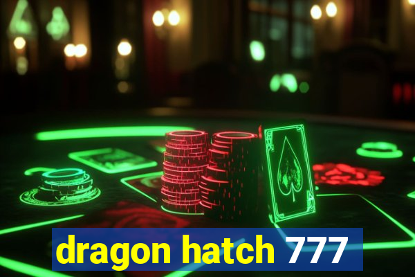 dragon hatch 777