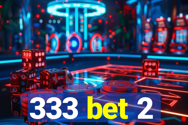 333 bet 2