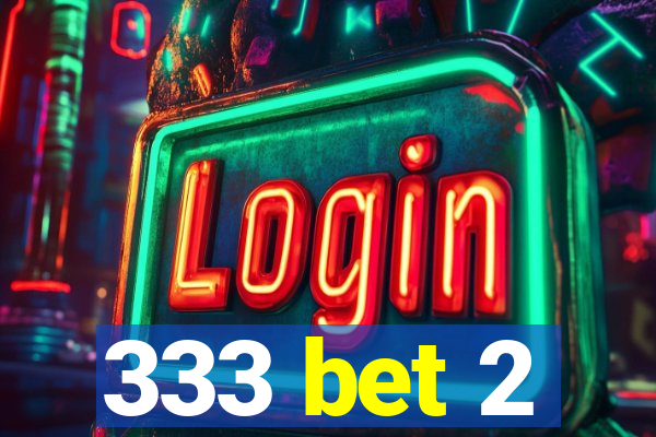 333 bet 2
