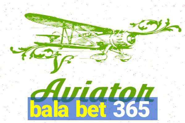 bala bet 365
