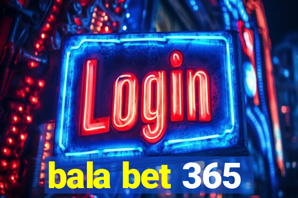 bala bet 365