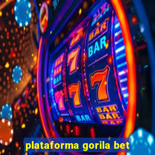 plataforma gorila bet