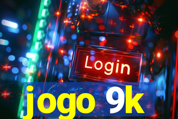 jogo 9k
