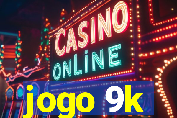 jogo 9k