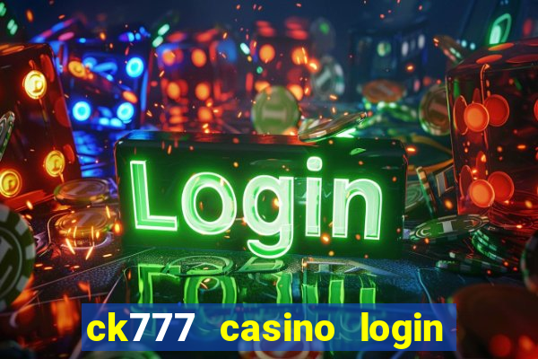 ck777 casino login register mobile