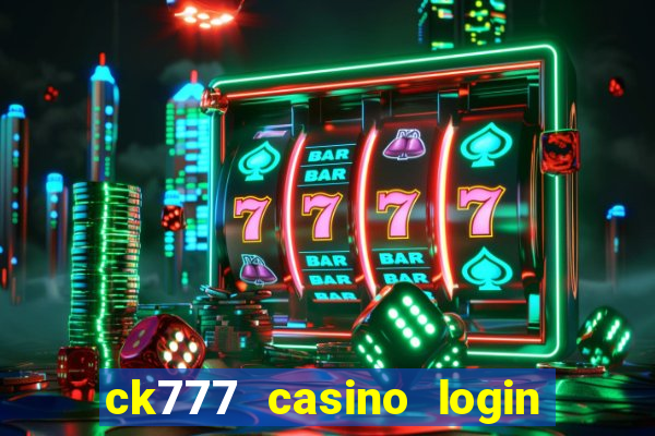 ck777 casino login register mobile