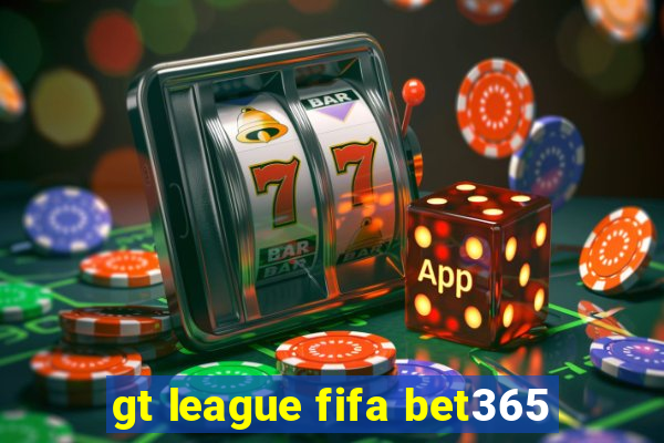 gt league fifa bet365