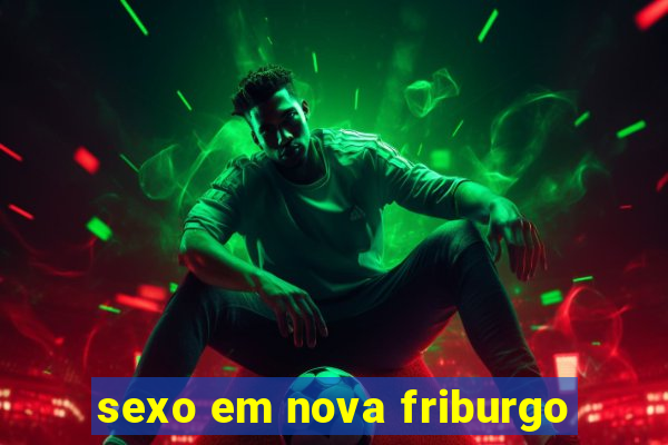 sexo em nova friburgo