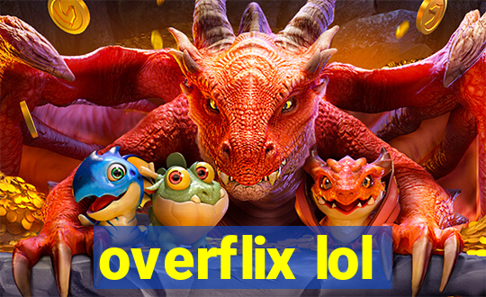overflix lol