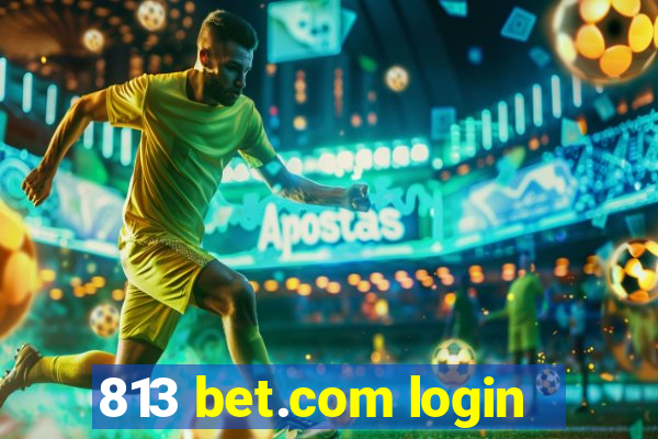 813 bet.com login