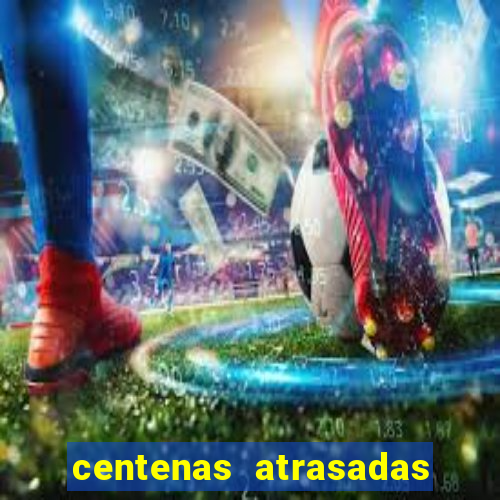 centenas atrasadas jogo do bicho