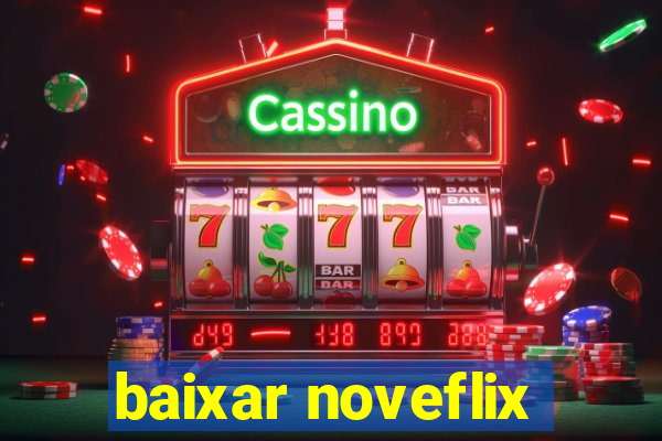 baixar noveflix