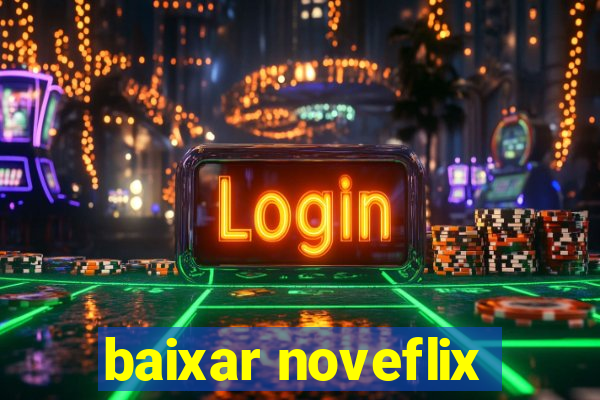 baixar noveflix