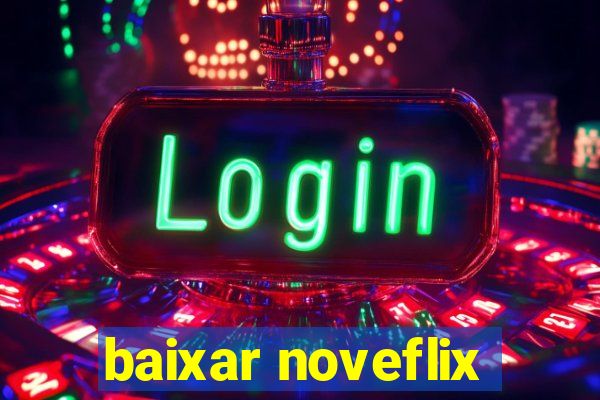 baixar noveflix