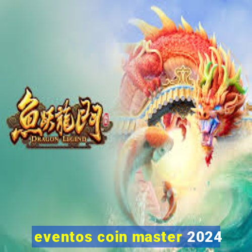 eventos coin master 2024