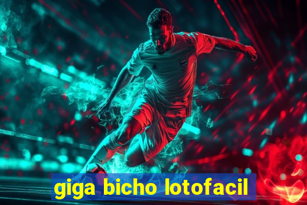 giga bicho lotofacil