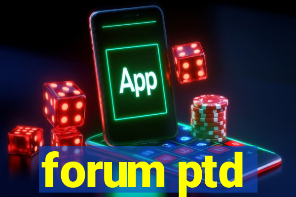 forum ptd
