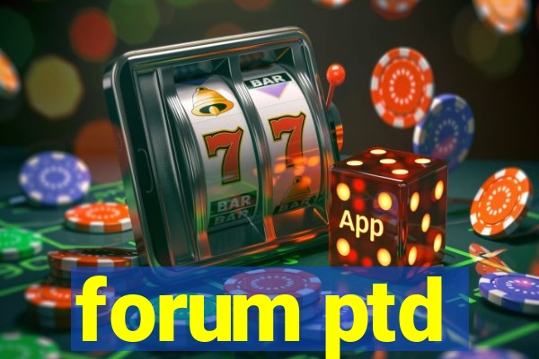 forum ptd