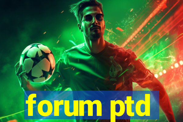 forum ptd